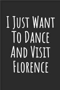 I Just Want To Dance And Visit Florence
