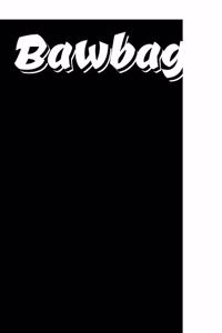 Bawbag!