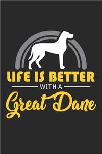 Life Is Better With A Great Dane