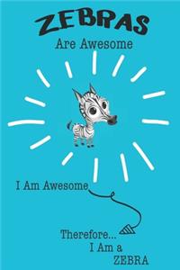 Zebras Are Awesome I Am Awesome Therefore I Am a Zebra