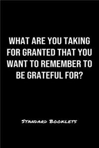 What Are You Taking For Granted That You Want To Remember To Be Grateful For?