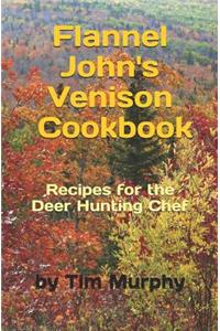 Flannel John's Venison Cookbook