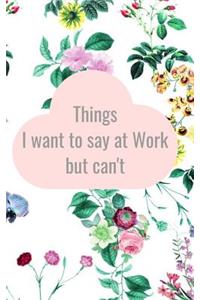 Things I Want to Say at Work But Can't
