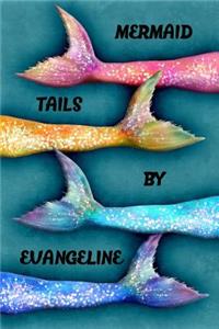 Mermaid Tails by Evangeline