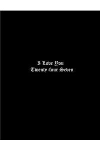 I Love You Twenty-four Seven.
