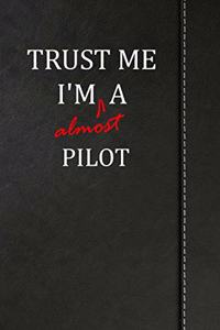 Trust Me I'm almost a Pilot