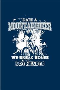 Date A Mountainbiker We Break Bones Not Hearts