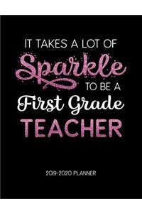 It Takes A Lot of Sparkle to Be A First Grade Teacher 2019-2020 Planner