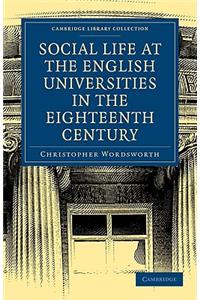 Social Life at the English Universities in the Eighteenth Century