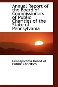 Annual Report of the Board of Commissioners of Public Charities of the State of Pennsylvania