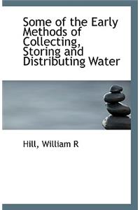 Some of the Early Methods of Collecting, Storing and Distributing Water