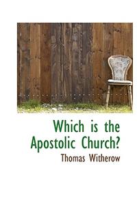 Which Is the Apostolic Church?