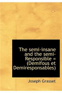 The Semi-Insane and the Semi-Responsible = (Demifous Et Demiresponsables)