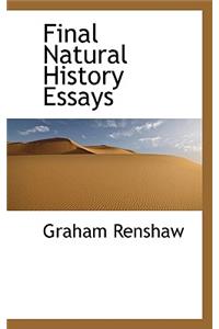 Final Natural History Essays