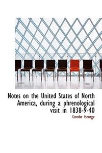 Notes on the United States of North America, During a Phrenological Visit in 1838-9-40