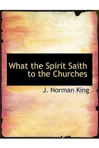 What the Spirit Saith to the Churches
