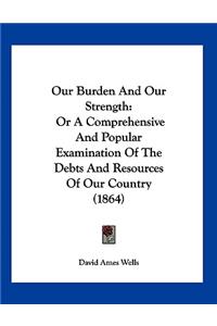 Our Burden And Our Strength