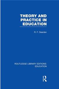 Theory & Practice in Education (Rle Edu K)