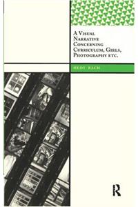 A Visual Narrative Concerning Curriculum, Girls, Photography Etc.