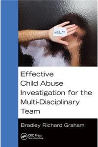 Effective Child Abuse Investigation for the Multi-Disciplinary Team