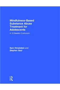 Mindfulness-Based Substance Abuse Treatment for Adolescents