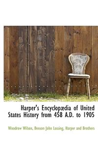 Harper's Encyclopædia of United States History from 458 A.D. to 1905