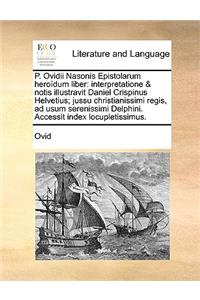 P. Ovidii Nasonis Epistolarum Herodum Liber
