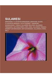 Sulawesi: Makassar, Flughafen Makassar, Minahasa, Bugis, Flughafen Manado, Schutzgebiet Tangkoko Duasaudara, Toraja, Sulawesi Se