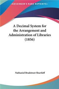 A Decimal System for the Arrangement and Administration of Libraries (1856)