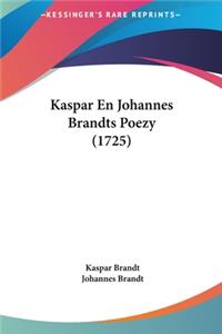 Kaspar En Johannes Brandts Poezy (1725)