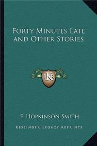 Forty Minutes Late and Other Stories