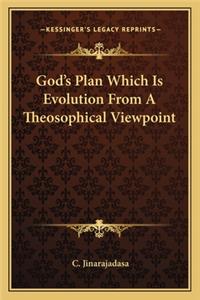 God's Plan Which Is Evolution from a Theosophical Viewpoint