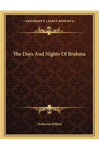 The Days and Nights of Brahma