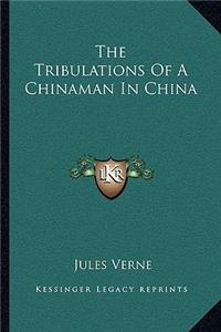 Tribulations Of A Chinaman In China