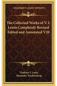 Collected Works of V. I. Lenin Completely Revised Edited and Annotated V20