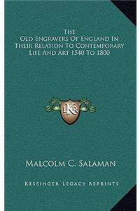 The Old Engravers of England in Their Relation to Contemporary Life and Art 1540 to 1800