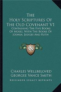 Holy Scriptures of the Old Covenant V1