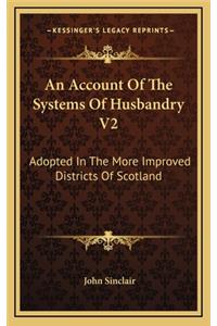 An Account of the Systems of Husbandry V2