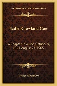 Sadie Knowland Coe: A Chapter in a Life, October 9, 1864-August 24, 1905