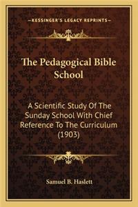 The Pedagogical Bible School the Pedagogical Bible School