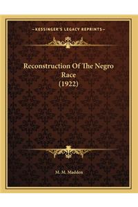 Reconstruction Of The Negro Race (1922)