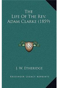 The Life of the Rev. Adam Clarke (1859)