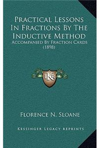 Practical Lessons in Fractions by the Inductive Method