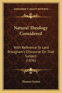 Natural Theology Considered