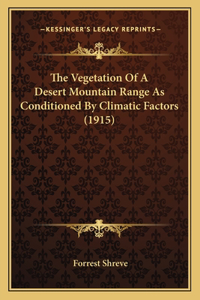 Vegetation of a Desert Mountain Range as Conditioned by Climatic Factors (1915)