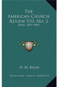 The American Church Review V33, No. 2