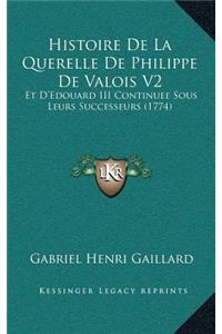 Histoire De La Querelle De Philippe De Valois V2