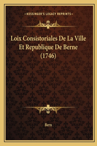 Loix Consistoriales De La Ville Et Republique De Berne (1746)