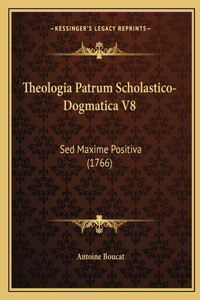 Theologia Patrum Scholastico-Dogmatica V8