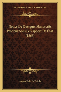 Notice De Quelques Manuscrits Precieux Sous Le Rapport De L'Art (1866)